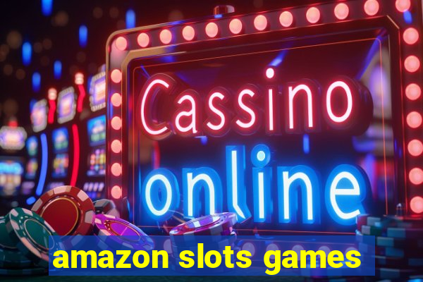 amazon slots games